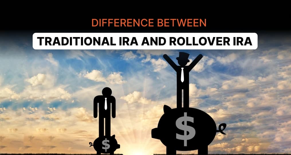 Difference Between Traditional IRA and Rollover IRA 