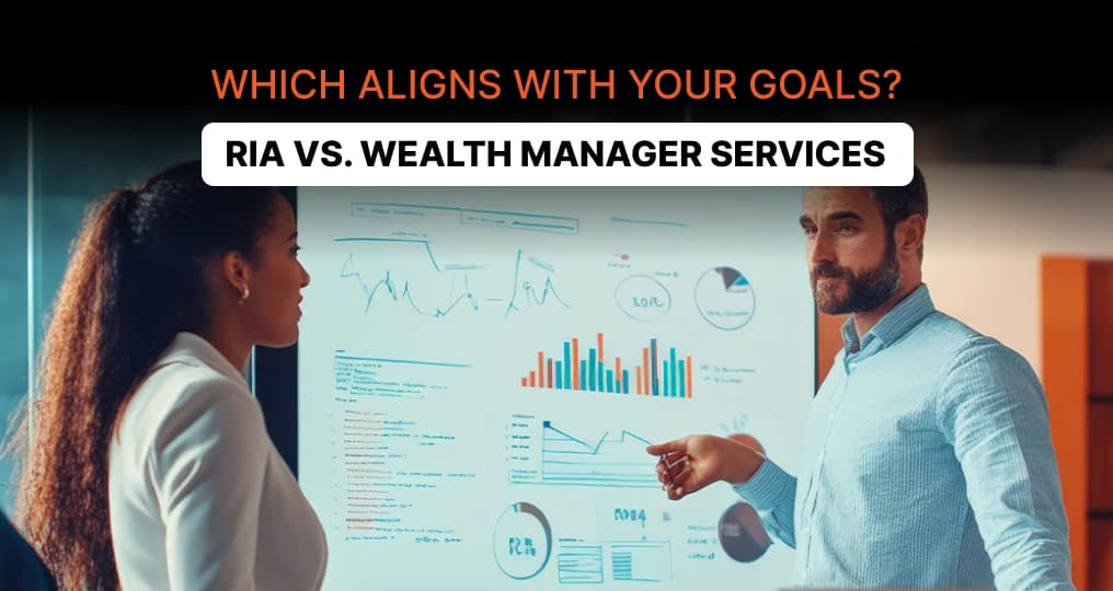RIA vs. Wealth Manager Services: Which is More Aligned to Make Financial Goal-Based Advising? 